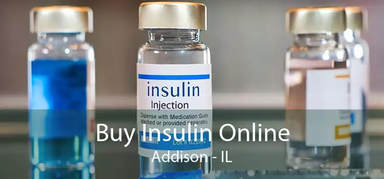 Buy Insulin Online Addison - IL