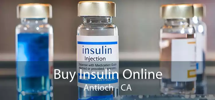 Buy Insulin Online Antioch - CA