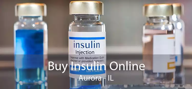 Buy Insulin Online Aurora - IL