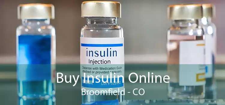 Buy Insulin Online Broomfield - CO