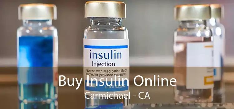 Buy Insulin Online Carmichael - CA
