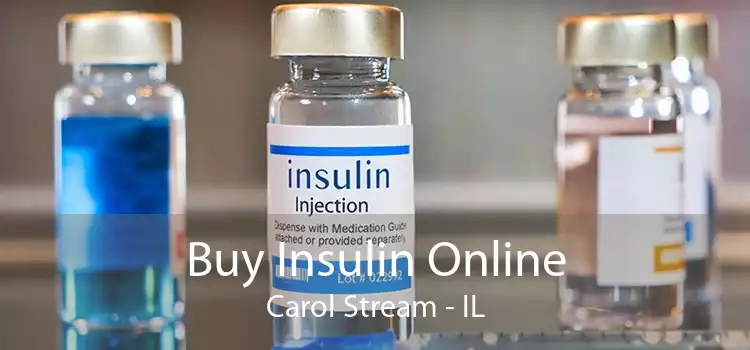 Buy Insulin Online Carol Stream - IL