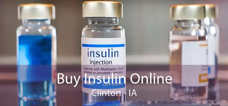 Buy Insulin Online Clinton - IA