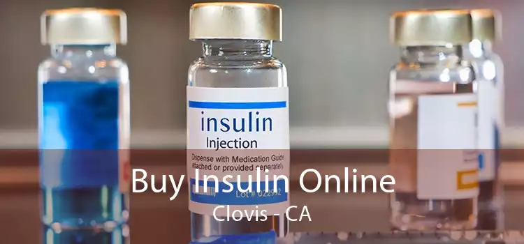 Buy Insulin Online Clovis - CA