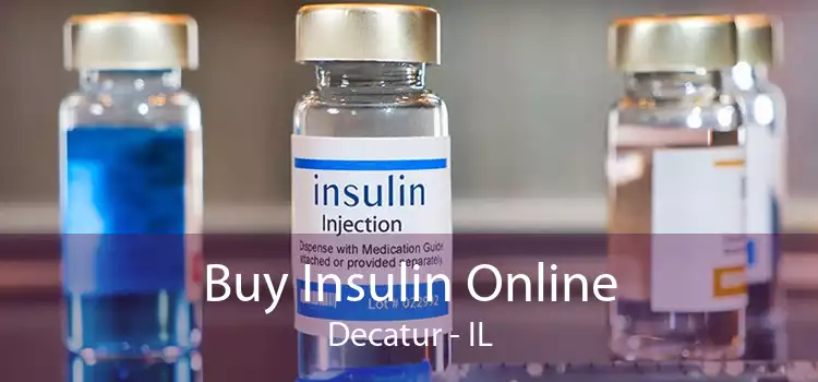 Buy Insulin Online Decatur - IL