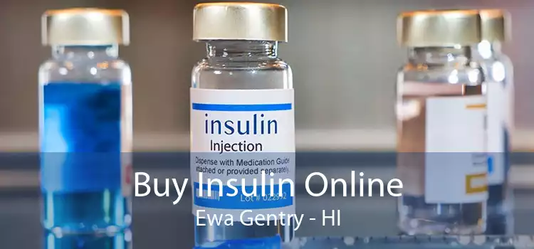 Buy Insulin Online Ewa Gentry - HI
