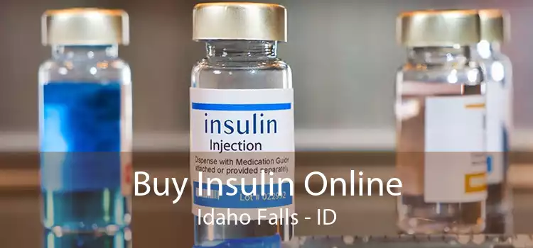 Buy Insulin Online Idaho Falls - ID