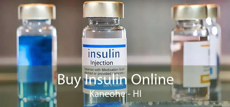 Buy Insulin Online Kaneohe - HI