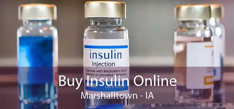Buy Insulin Online Marshalltown - IA