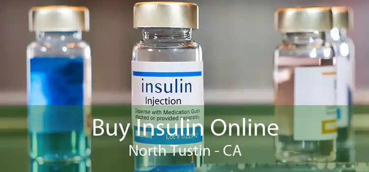 Buy Insulin Online North Tustin - CA