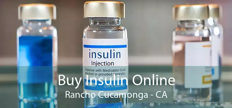 Buy Insulin Online Rancho Cucamonga - CA