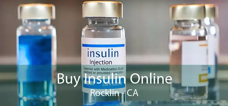 Buy Insulin Online Rocklin - CA