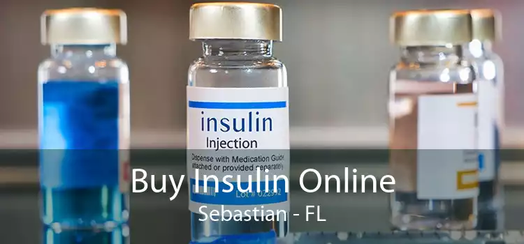 Buy Insulin Online Sebastian - FL