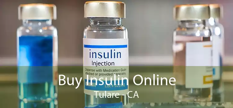 Buy Insulin Online Tulare - CA
