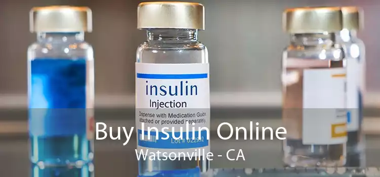Buy Insulin Online Watsonville - CA