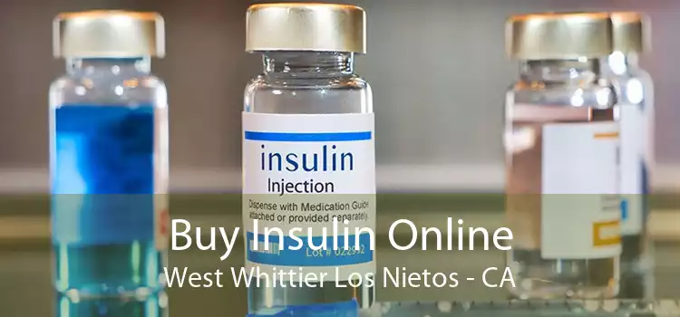Buy Insulin Online West Whittier Los Nietos - CA