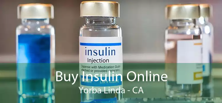 Buy Insulin Online Yorba Linda - CA