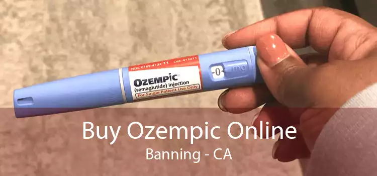 Buy Ozempic Online Banning - CA