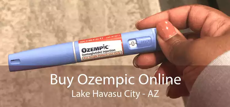 Buy Ozempic Online Lake Havasu City - AZ